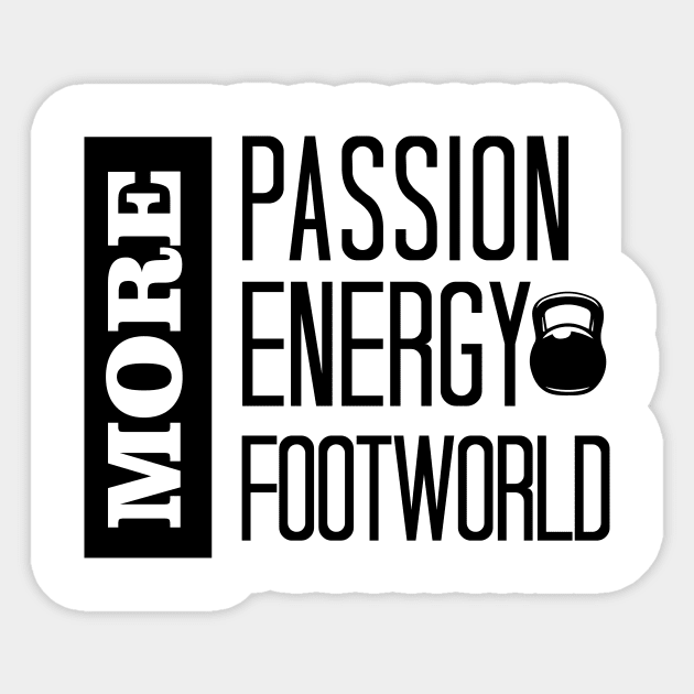More Energy, More Passion, More Footwork, Funny Trending Gift Sticker by printalpha-art